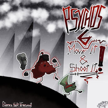 Psychos 6 - Move It & Shoot It! (Green Hair Version)